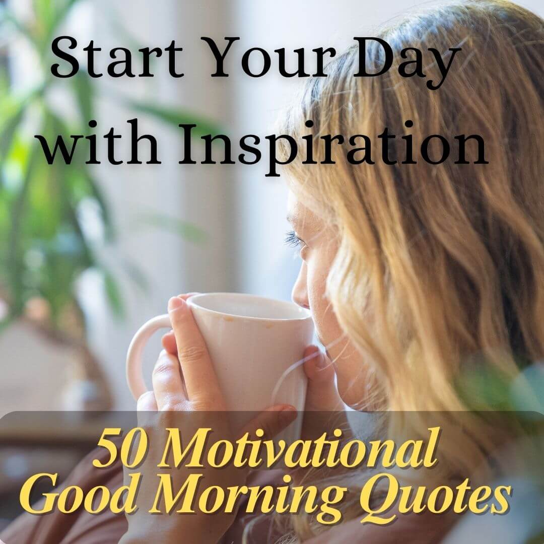 50 Best Good Morning Quotes with Images to Start Your Day Bright and Positive