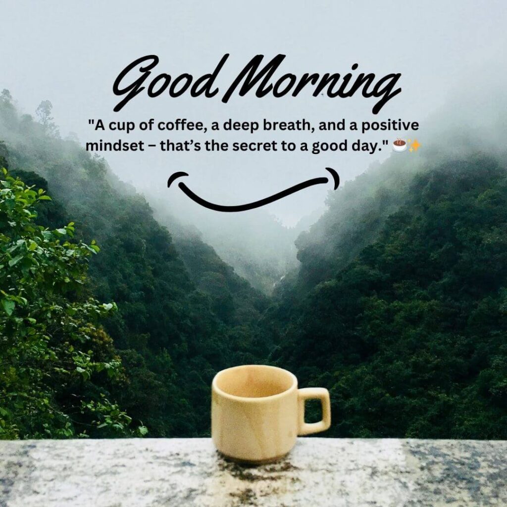 Good Morning coffee quote about positive mindset and a good start to the day.